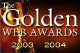 Winner of the prestigious International Association of Web Masters and Designer's "Golden Web Awards" for 2003-2004